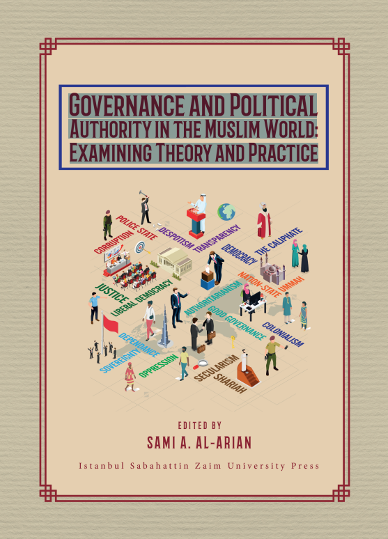 GOVERNANCE AND POLITICAL AUTHORITY IN THE MUSLIM WORLD: EXAMINING THEORY AND PRACTICE