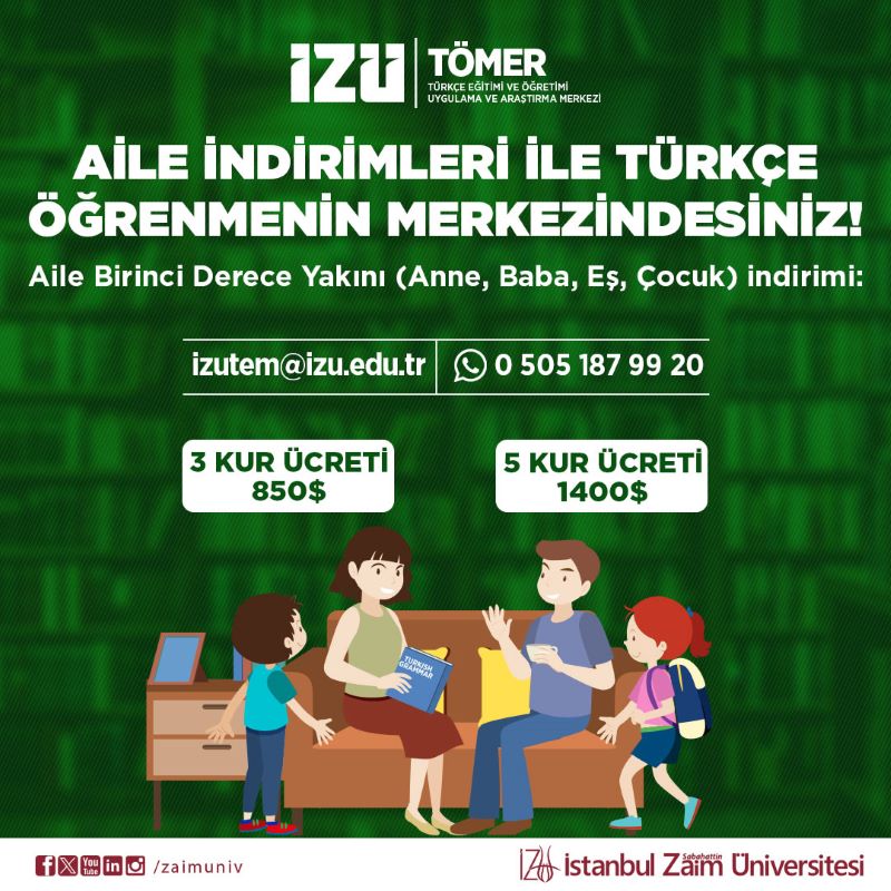 İZÜ TÖMER: Learn Turkish with family discounts! Discount for first-degree family members (mother, father, spouse, child): 3 levels $850, 5 levels $1400. Contact: izutem@izu.edu.tr, WhatsApp 0 505 187 99 20.