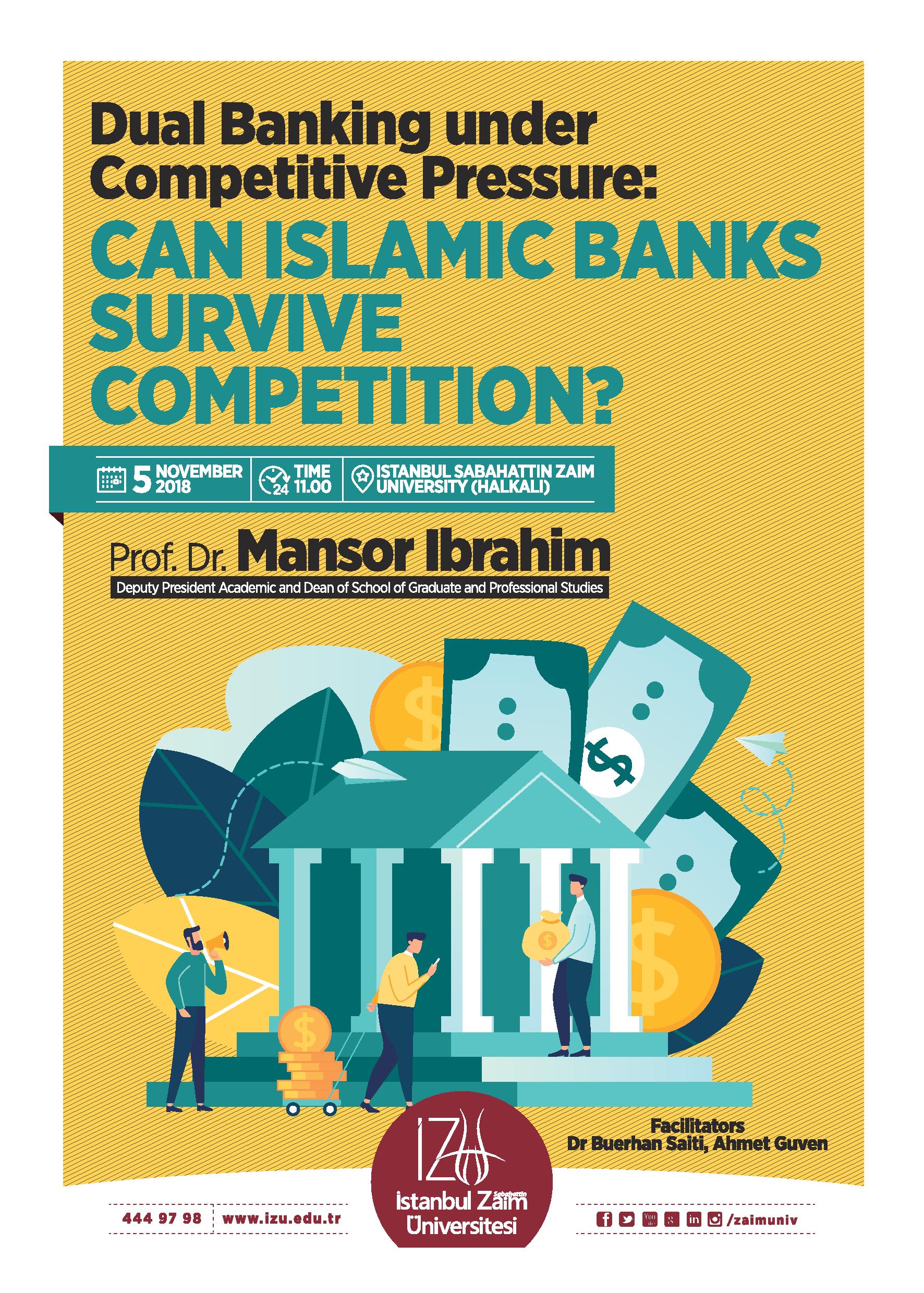 Dual Banking under Competitive Pressure: CAN ISLAMIC BANKS SURVIVE COMPETITION?