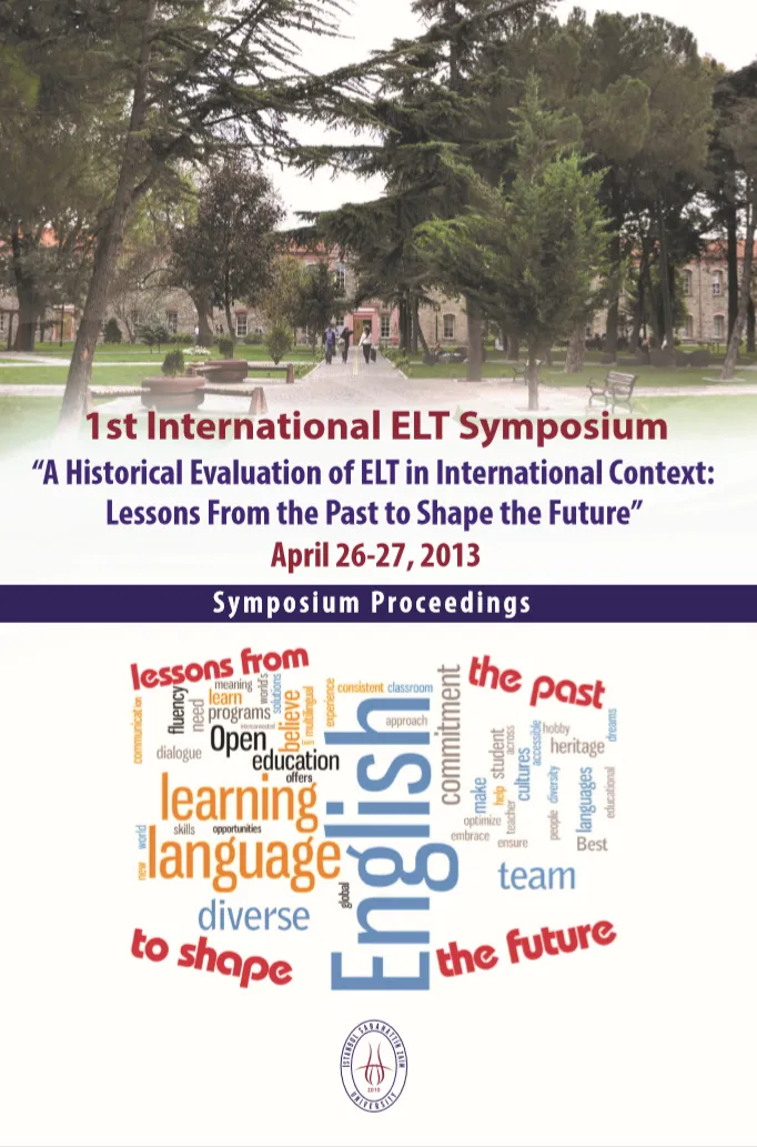 1st International ELT Symposium Proceedings: A Historical Evaluation of ELT in International Context: Lessons From the Past to Shape the Future
