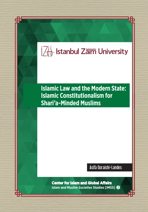 Islamic Law and the Modern State: Islamic Constitutionalism for Shari'a-Minded Muslims