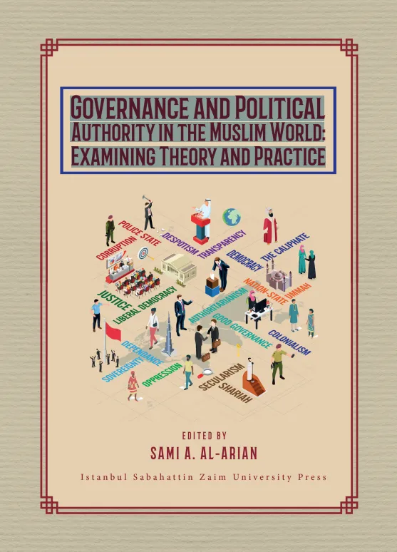 GOVERNANCE AND POLITICAL AUTHORITY IN THE MUSLIM WORLD: EXAMINING THEORY AND PRACTICE
