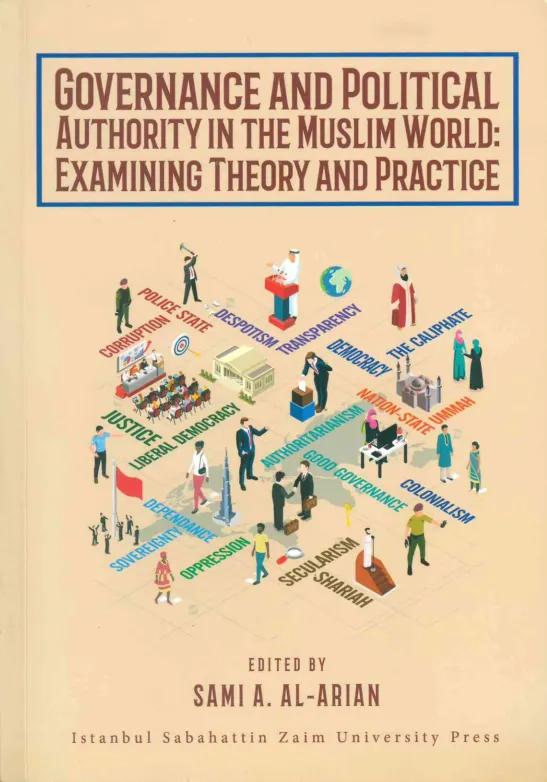 GOVERNANCE AND POLITICAL AUTHORITY IN THE MUSLIM WORLD: EXAMINING THEORY AND PRACTICE